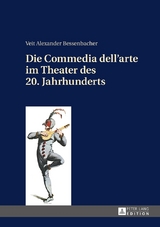 Die Commedia dell’arte im Theater des 20. Jahrhunderts - Veit Bessenbacher