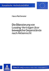 Die Bilanzierung von Leasing-Verträgen über bewegliche Gegenstände nach Aktienrecht - Hans Reithmeier