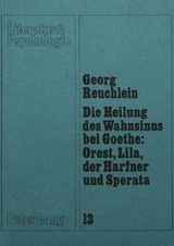 Die Heilung des Wahnsinns bei Goethe: Orest, Lila, der Harfner und Sperata