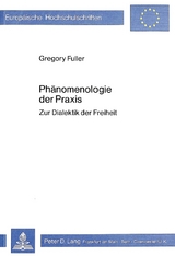 Phänomenologie der Praxis - Gregory Fuller