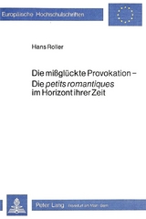 Die missglückte Provokation - die petits romantiques im Horizont ihrer Zeit - Hans Roller