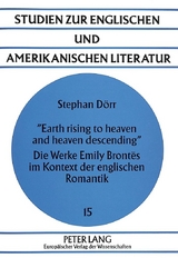 «Earth rising to heaven and heaven descending»- Die Werke Emily Brontës im Kontext der englischen Romantik - Stephan Dörr