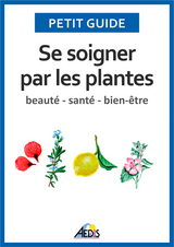 Se soigner par les plantes -  Petit Guide,  Jean-Marie Polese