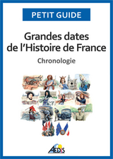 Grandes dates de l'Histoire de France -  Petit Guide