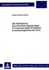 Die Anknüpfung des Versicherungsvertrages im Internationalen Privatrecht in rechtsvergleichender Sicht - Detlev Gerhard Gross