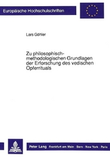 Zu philosophisch-methodologischen Grundlagen der Erforschung des vedischen Opferrituals - Lars Göhler