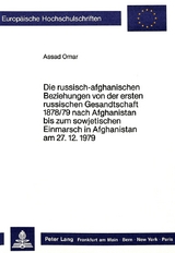 Die russisch-afghanischen Beziehungen von der ersten russischen Gesandtschaft 1878/79 nach Afghanistan bis zum sowjetischen Einmarsch in Afghanistan am 27.12.1979