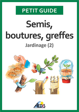 Semis, boutures, greffes -  Petit Guide