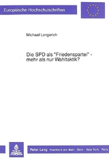 Die SPD als «Friedenspartei» - mehr als nur Wahltaktik? - Michael Longerich