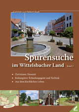 Spurensuche im Wittelsbacher Land - Gabriele Raab, Hubert Raab