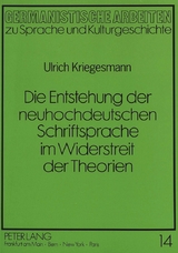 Die Entstehung der neuhochdeutschen Schriftsprache im Widerstreit der Theorien - Ulrich Kriegesmann