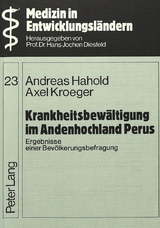 Krankheitsbewältigung im Andenhochland Perus - Andreas Hahold, Axel Kroeger