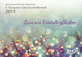 5. Kempener Literaturwettbewerb - Lass uns Kristalle pflücken - BVK Buch Verlag Kempen