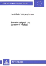 Erwerbslosigkeit und politischer Protest - Harald Rein, Wolfgang Scherer