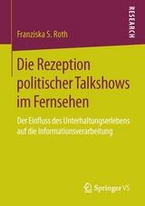 Die Rezeption politischer Talkshows im Fernsehen - Franziska S. Roth