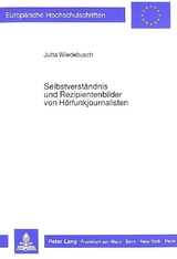 Selbstverständnis und Rezipientenbilder von Hörfunkjournalisten - Jutta Wiedebusch