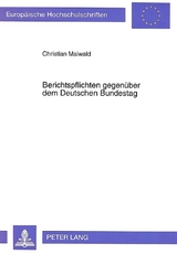 Berichtspflichten gegenüber dem Deutschen Bundestag - Christian Maiwald