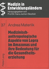 Medizinisch-anthropologische Aspekte von Lepra im Amazonas und ihre Bedeutung für die Gesundheitserziehung - Andrea Materlik