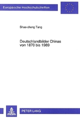 Deutschlandbilder Chinas von 1870 bis 1989 - Shao-Cheng Tang