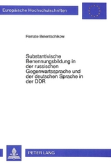 Substantivische Benennungsbildung in der russischen Gegenwartssprache und der deutschen Sprache in der DDR - Renate Belentschikow