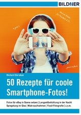 50 Rezepte für coole Smartphone-Fotos! - Richard Baraban