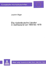 Die niederdeutsche Literatur in Ostfriesland von 1600 bis 1870 - Joachim Böger