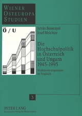 Die Hochschulpolitik in Österreich und Ungarn 1945-1995 - Istvan Bessenyei, Josef Melchior