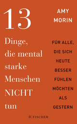 13 Dinge, die mental starke Menschen NICHT tun - Amy Morin