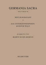 Germania Sacra. Neue Folge / Die Bistümer der Kirchenprovinz Mainz. Bistum Konstanz 3: Das Zisterzienserinnenkloster Wald - 