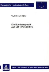 Die Bundesrepublik aus DDR-Perspektive - Wulf H. Möller