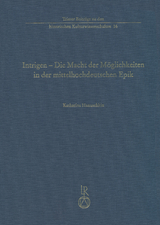 Intrigen – Die Macht der Möglichkeiten in der mittelhochdeutschen Epik - Katharina Hanuschkin