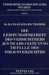 Die Leistungsfreiheit des Versicherers aus 67 Abs. 1 Satz 3 VVG im Falle des Vorausverzichtes - Hans-Eckhard Tribess