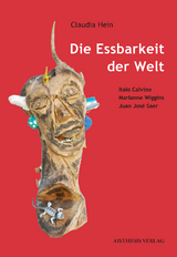 Die Essbarkeit der Welt - Claudia Hein