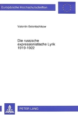 Die russische expressionistische Lyrik 1919-1922 - Valentin Belentschikow