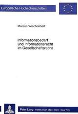 Informationsbedarf und Informationsrecht im Gesellschaftsrecht - Maresa Wischenbart