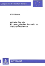 Wilhelm Stapel - Ein evangelischer Journalist im Nationalsozialismus - Willi Keinhorst