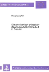 Die amerikanisch-chinesisch-japanische Zusammenarbeit in Ostasien - Dongmyung Kim