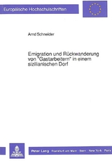 Emigration und Rückwanderung von «Gastarbeitern» in einem sizilianischen Dorf