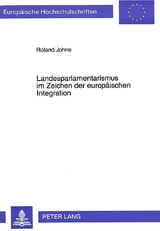 Landesparlamentarismus im Zeichen der europäischen Integration - Roland Johne