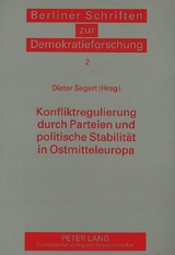 Konfliktregulierung durch Parteien und politische Stabilität in Ostmitteleuropa - 