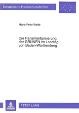 Die Parlamentarisierung der «GRÜNEN» im Landtag von Baden-Württemberg - Hans-Peter Welte