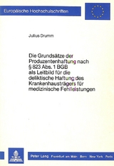 Die Grundsätze der Produzentenhaftung nach § 823 Abs. 1 BGB als Leitbild für die deliktische Haftung des Krankenhausträgers für medizinische Fehlleistungen - Julius Drumm