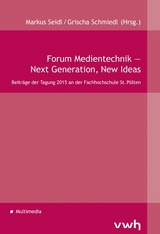 Forum Medientechnik — Next Generation, New Ideas - 