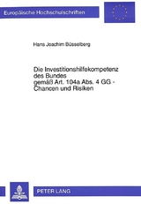 Die Investitionshilfekompetenz des Bundes gemäß Art. 104a Abs. 4 GG - Chancen und Risiken - Hans-Joachim Büsselberg