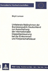 Unilaterale Massnahmen der Bundesrepublik Deutschland zur Ausschaltung der internationalen Doppelbesteuerung bei der Einkommen- und Körperschaftsteuer - Birgitt Lornsen