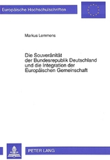 Die Souveränität der Bundesrepublik Deutschland und die Integration der Europäischen Gemeinschaft - Markus Lemmens