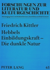 Hebbels Einbildungskraft - Die dunkle Natur - Friedrich A. Kittler