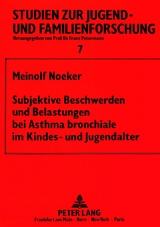 Subjektive Beschwerden und Belastungen bei Asthma bronchiale im Kindes- und Jugendalter - Meinolf Noeker