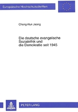 Die deutsche evangelische Sozialethik und die Demokratie seit 1945 - Chong-Hun Jeong