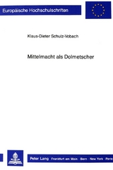 Mittelmacht als Dolmetscher - Klaus-Dieter Schulz-Vobach